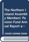 The Northern Ireland Assembly Members' Pension Fund Annual Report and Accounts : Period 1 April 2010 to 31 March 2011 - Book