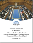 Report on Reducing Water Pollution from Agricultural Sources : The Farm Nutrient Management Scheme, Second Report, Together with the Minutes of Proceedings of the Committee Relating to the Report, Cor - Book