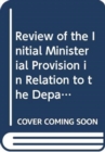 Review of the Initial Ministerial Provision in Relation to the Department of Justice and the Arrangements from 1 May 2012 : Together with the Minutes of Proceedings of the Committee Relating to the Re - Book