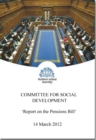 Report on the Pensions Bill : together with the minutes of proceedings of the Committee relating to the report and the minutes of evidence, first report session 2011/2012 - Book