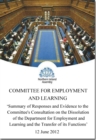 Summary of responses and evidence to the Committee's Consultation on the dissolution of the Department for Employment and Learning and the transfer of its functions : first report, together with the m - Book