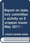 Report on statutory committees activity on European issues May 2011 - August 2012 : second report, together with written submissions - Book