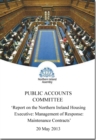 Report on the Northern Ireland Housing Executive : management of response maintenance contracts, together with the minutes of proceedings of the Committee relating to the report and the minutes of evi - Book