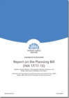 Report on the Planning Bill (NIA 17/11-15) : fourth report session 2011/15, [Report] together with the minutes of proceedings, minutes of evidence and written submissions relating to the report - Book