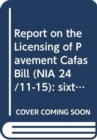 Report on the Licensing of Pavement Cafas Bill (NIA 24/11-15) : sixth report, together with the minutes of proceedings, minutes of evidence and written submissions relating to the report - Book