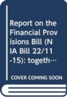 Report on the Financial Provisions Bill (NIA Bill 22/11-15) : together with the minutes of proceedings, minutes of evidence, memoranda and written submissions relating to the report, tenth report - Book