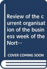 Review of the current organisation of the business week of the Northern Ireland Assembly : together with the minutes of proceedings and written submissions relating to the report, third report - Book