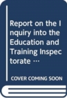Report on the Inquiry into the Education and Training Inspectorate and school improvement process : together with minutes of proceedings, minutes of evidence relating to the report, fifth report, Vol. - Book