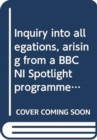 Inquiry into allegations, arising from a BBC NI Spotlight programme aired on 3 July 2013, of impropriety or irregularity relating to NIHE managed contracts and consideration of any resulting actions - - Book