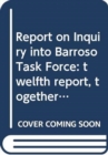 Report on Inquiry into Barroso Task Force : twelfth report, together with written submissions - Book