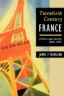 Twentieth-Century France : Politics and Society 1898-1991 - Book