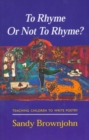 To Rhyme or Not to Rhyme? : Teaching Children to Write Poetry - Book