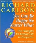 You Can Be Happy No Matter What : Five Principles for Keeping Life in Perspective - Book