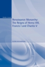 Renaissance Monarchy : The Reigns of Henry VIII, Francis I and Charles V - Book