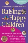 Raising Happy Children : What every child needs their parents to know - from 0 to 11 years - Book