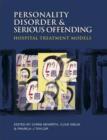 Personality Disorder and Serious Offending : Hospital Treatment Models - Book
