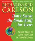 Don't Sweat the Small Stuff for Teens : Simple Ways to Keep Your Cool in Stressful Times - Book