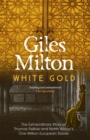 White Gold : The Extraordinary Story of Thomas Pellow and North Africa's One Million European Slaves - Book