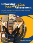 Unlocking Formative Assessment : Practical strategies for enhancing pupils' learning in the primary classroom - Book