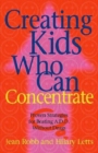 Creating Kids Who Can Concentrate : Proven Strategies for Beating ADD Without Drugs - Book