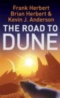 The Road to Dune : New stories, unpublished extracts and the publication history of the Dune novels - Book