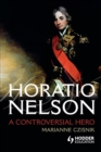 Horatio Nelson : A Controversial Hero - Book