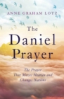 The Daniel Prayer : The Prayer That Moves Heaven and Changes Nations by Anne Graham Lotz, daughter of Billy Graham - Book