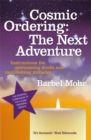 Cosmic Ordering: The Next Adventure : Instructions for Overcoming Doubt and Manifesting Miracles - Book