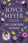 The Confident Woman : Start Living Boldly and Without Fear - Book