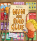 Mum and Dad Glue - Book