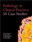 Pathology in Clinical Practice: 50 Case Studies - Book