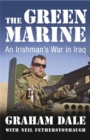 The Green Marine : An Irishman's War in Iraq - Book
