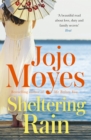 Sheltering Rain : the captivating and emotional novel from the author of Me Before You - Book