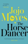 The Horse Dancer: Discover the heart-warming Jojo Moyes you haven't read yet - Book