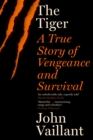 The Tiger : A True Story of Vengeance and Survival - Book