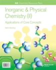 AS Chemistry Resource Pack + CD-ROM: Inorganic & Physical Chemistry (II) Applications of Core Concepts - Book