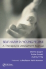Self-Harm in Young People: A Therapeutic Assessment Manual - Book