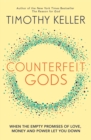 Counterfeit Gods : When the Empty Promises of Love, Money and Power Let You Down - Book