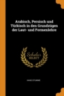 Arabisch, Persisch und Turkisch in den Grundzugen der Laut- und Formenlehre - Book