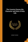 The Country Parson His Character and Rule of Holy Life - Book