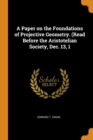 A Paper on the Foundations of Projective Geometry. (Read Before the Aristotelian Society, Dec. 13, 1 - Book