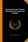 Kentucky Pioneer Women Columbia Poems and Prose Sketches - Book