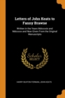 Letters of John Keats to Fanny Brawne : Written in the Years MDCCCXIX and MDCCCXX and Now Given from the Original Manuscripts - Book