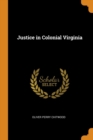 Justice in Colonial Virginia - Book
