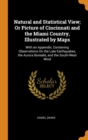 Natural and Statistical View; Or Picture of Cincinnati and the Miami Country, Illustrated by Maps : With an Appendix, Containing Observations On the Late Earthquakes, the Aurora Borealis, and the Sout - Book