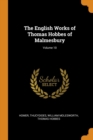 The English Works of Thomas Hobbes of Malmesbury; Volume 10 - Book