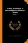 History of the Reign of Ferdinand and Isabella the Catholic; Volume 1 - Book