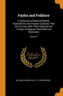 Faiths and Folklore : A Dictionary of National Beliefs, Superstitions and Popular Customs, Past and Current, with Their Classical and Foreign Analogues, Described and Illustrated; Volume 2 - Book