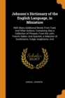 Johnson's Dictionary of the English Language, in Miniature : With Many Additional Words from Todd, and Other Authors; Containing Also a Collection of Phrases, from the Latin, French, Italian, and Span - Book