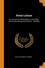 Notae Latinae : An Account of Abbreviation in Latin Mss. of the Early Minuscule Period (C. 700-850) - Book